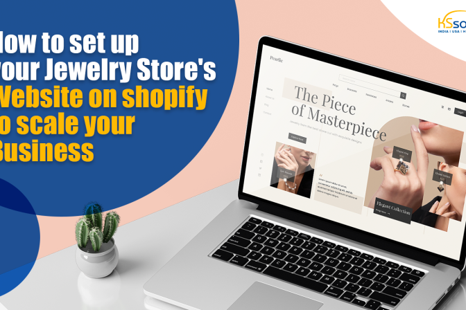 How To Set Up Your Jewelry Store’s Website on Shopify to Scale Your Business